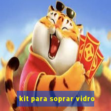 kit para soprar vidro